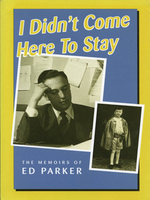 Title details for I Didn't Come Here to Stay by Ed Parker - Available
